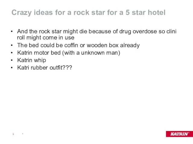 Crazy ideas for a rock star for a 5 star hotel And