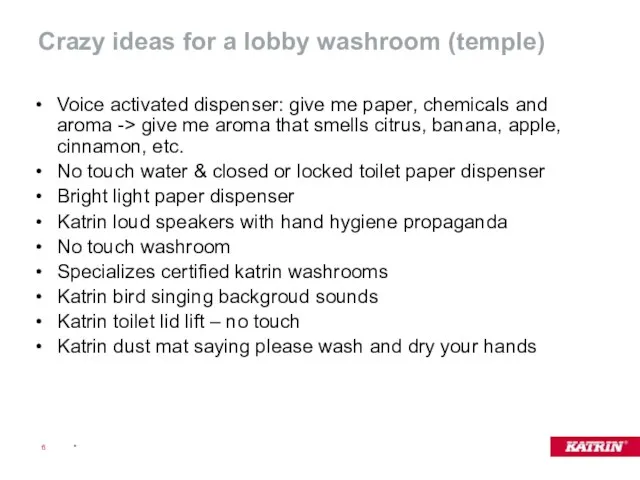 Crazy ideas for a lobby washroom (temple) Voice activated dispenser: give me