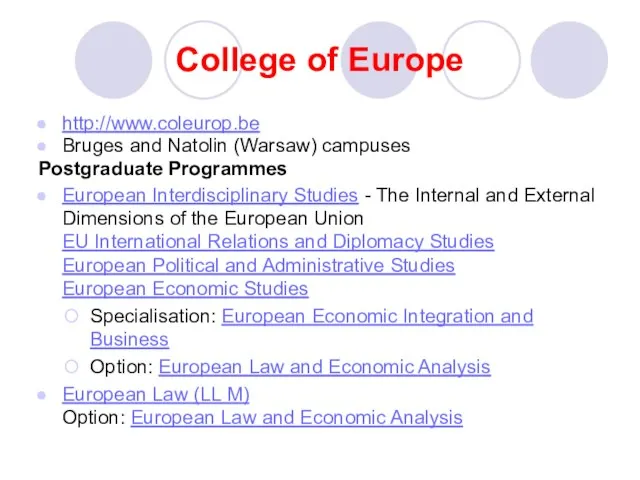 College of Europe http://www.coleurop.be Bruges and Natolin (Warsaw) campuses Postgraduate Programmes European