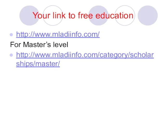 Your link to free education http://www.mladiinfo.com/ For Master’s level http://www.mladiinfo.com/category/scholarships/master/