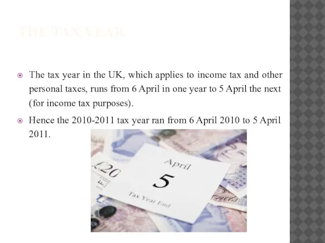 THE TAX YEAR The tax year in the UK, which applies to