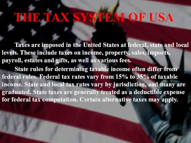 THE TAX SYSTEM OF USA Taxes are imposed in the United States