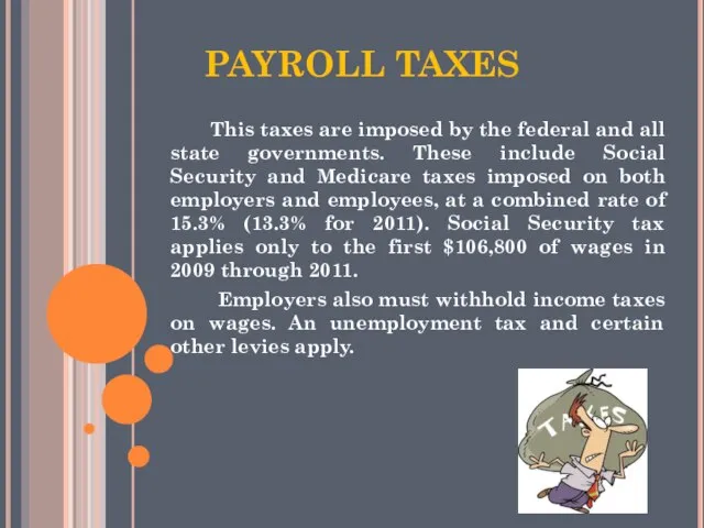 PAYROLL TAXES This taxes are imposed by the federal and all state