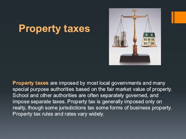 Property taxes Property taxes are imposed by most local governments and many