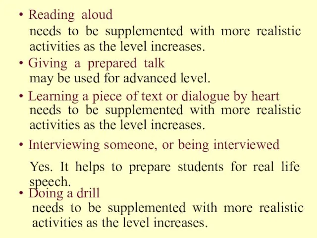 Reading aloud (needs to be supplemented with more realistic activities as the
