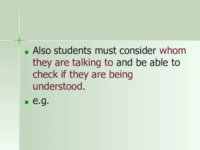 Also students must consider whom they are talking to and be able