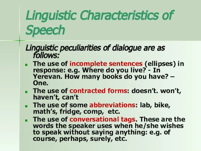 Linguistic Characteristics of Speech Linguistic peculiarities of dialogue are as follows: The