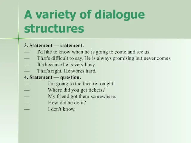 A variety of dialogue structures 3. Statement — statement. — I'd like