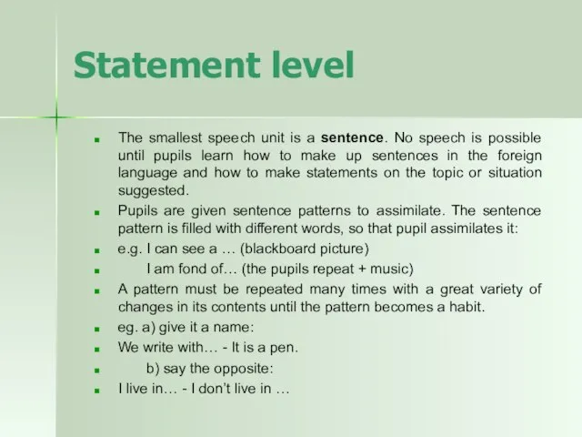 Statement level The smallest speech unit is a sentence. No speech is