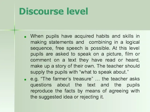 Discourse level When pupils have acquired habits and skills in making statements