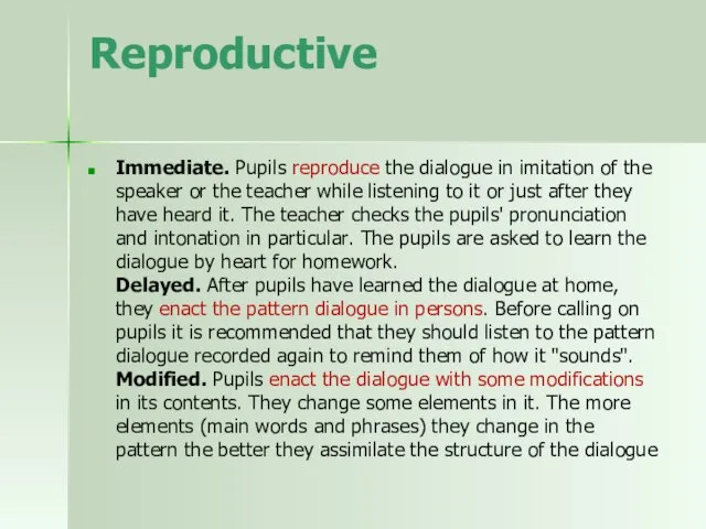 Reproductive Immediate. Pupils reproduce the dialogue in imitation of the speaker or