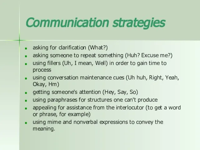 Communication strategies asking for clarification (What?) asking someone to repeat something (Huh?