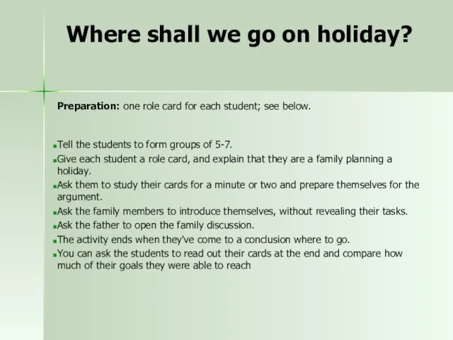 Where shall we go on holiday? Preparation: one role card for each