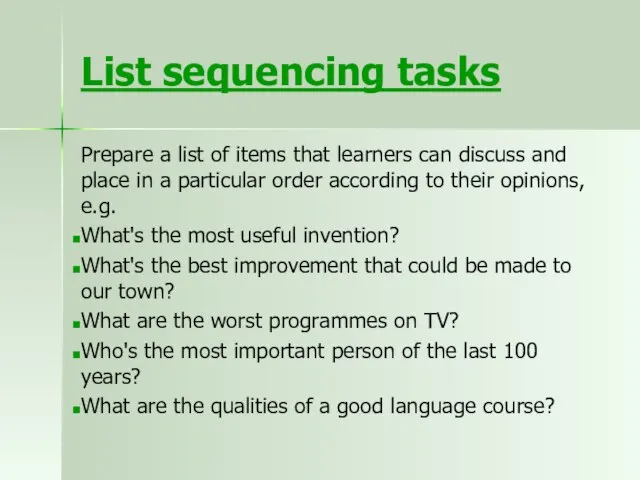 List sequencing tasks Prepare a list of items that learners can discuss