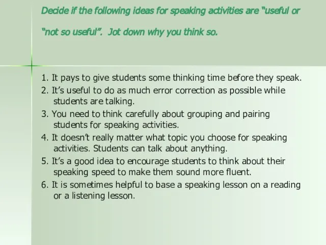 Decide if the following ideas for speaking activities are “useful or “not