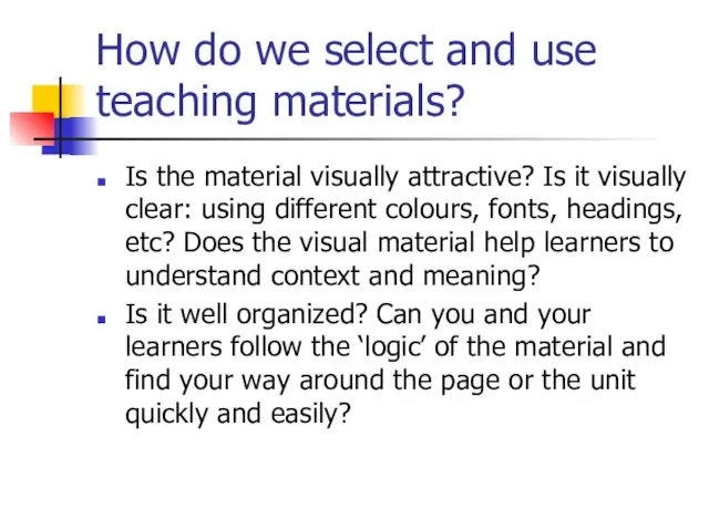 How do we select and use teaching materials? Is the material visually