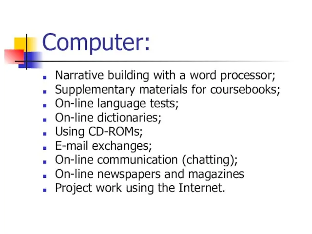 Computer: Narrative building with a word processor; Supplementary materials for coursebooks; On-line