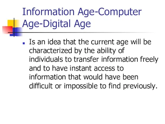 Information Age-Computer Age-Digital Age Is an idea that the current age will