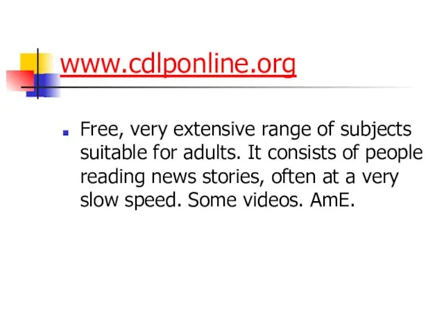 www.cdlponline.org Free, very extensive range of subjects suitable for adults. It consists