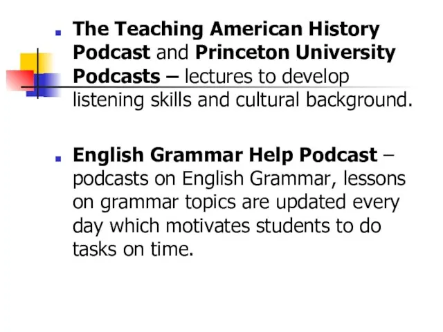 The Teaching American History Podcast and Princeton University Podcasts – lectures to