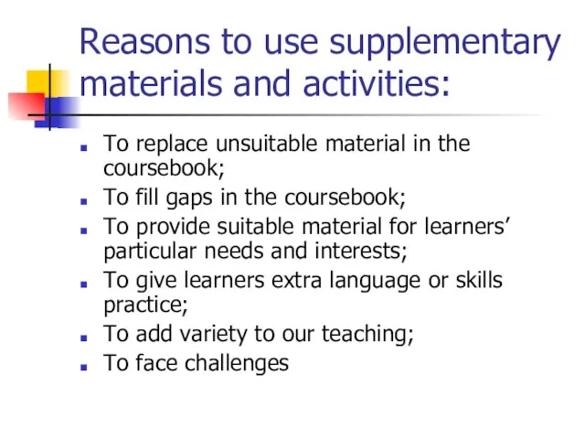 Reasons to use supplementary materials and activities: To replace unsuitable material in