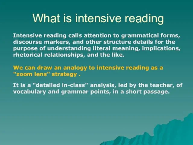 What is intensive reading Intensive reading calls attention to grammatical forms, discourse