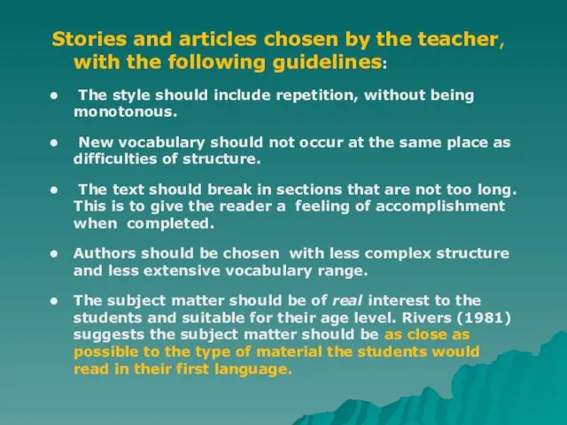 Stories and articles chosen by the teacher, with the following guidelines: The