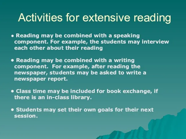 Activities for extensive reading Reading may be combined with a speaking component.