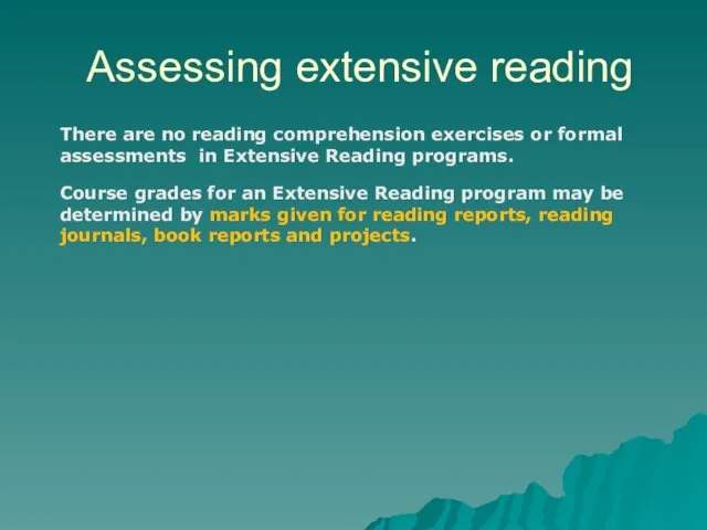 Assessing extensive reading There are no reading comprehension exercises or formal assessments