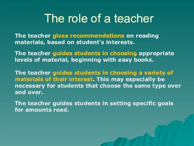 The role of a teacher The teacher gives recommendations on reading materials,
