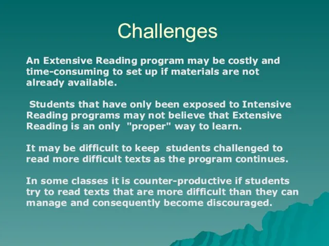 An Extensive Reading program may be costly and time-consuming to set up