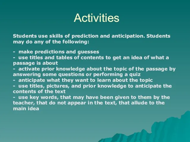 Activities Students use skills of prediction and anticipation. Students may do any