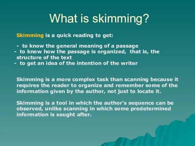 What is skimming? Skimming is a quick reading to get: - to