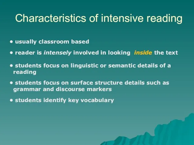 Characteristics of intensive reading usually classroom based reader is intensely involved in