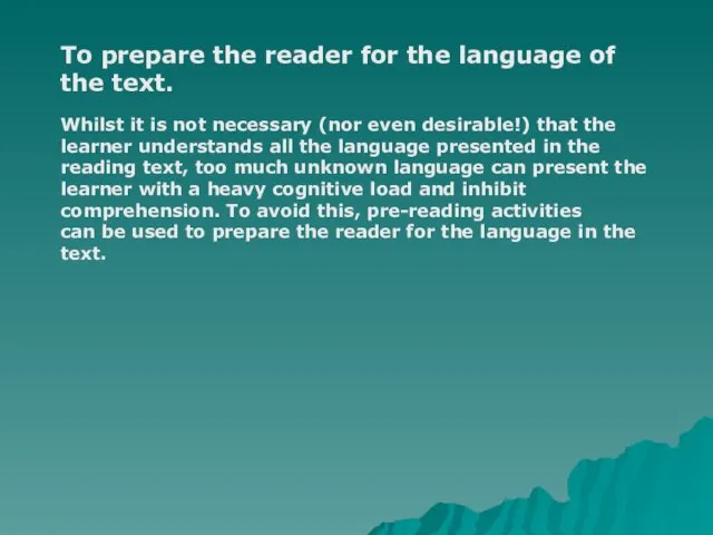 To prepare the reader for the language of the text. Whilst it