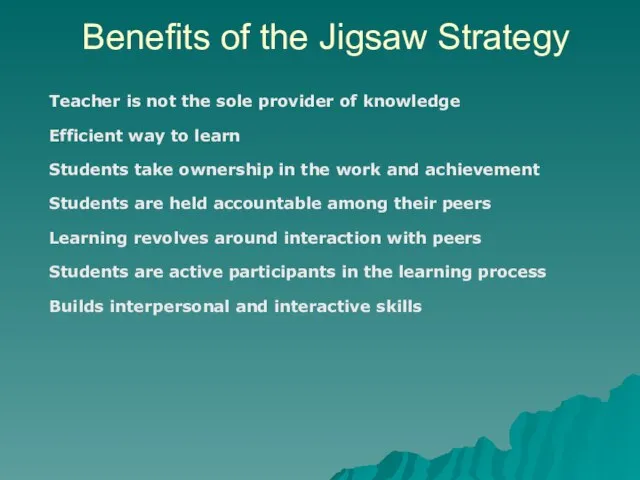 Benefits of the Jigsaw Strategy Teacher is not the sole provider of