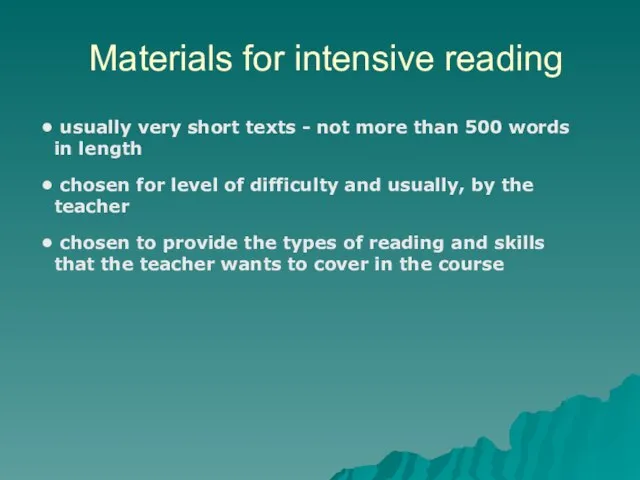 Materials for intensive reading usually very short texts - not more than