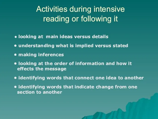 Activities during intensive reading or following it looking at main ideas versus