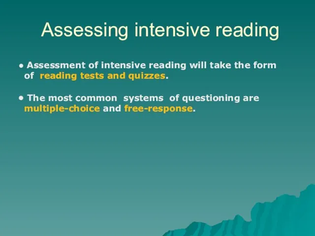 Assessing intensive reading Assessment of intensive reading will take the form of