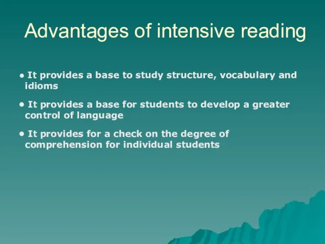 Advantages of intensive reading It provides a base to study structure, vocabulary