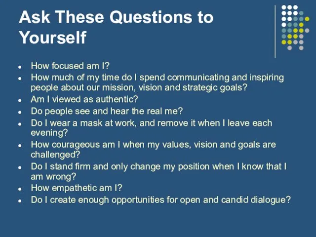 Ask These Questions to Yourself How focused am I? How much of