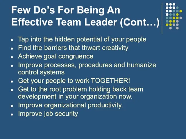 Few Do’s For Being An Effective Team Leader (Cont…) Tap into the