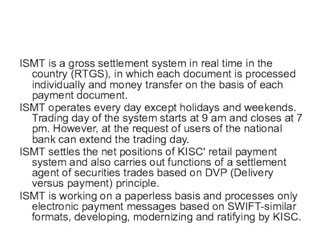 ISMT is a gross settlement system in real time in the country