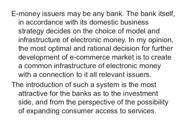 E-money issuers may be any bank. The bank itself, in accordance with