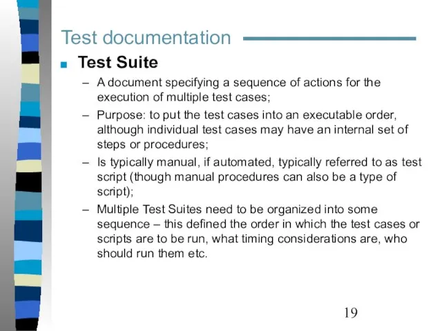 Test documentation Test Suite A document specifying a sequence of actions for