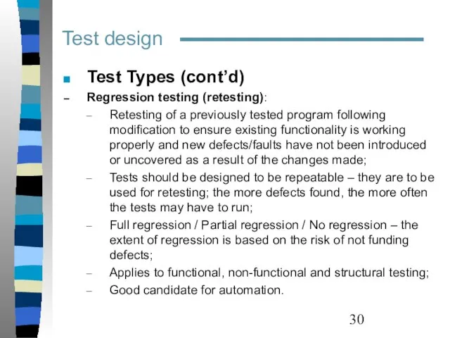 Test design Test Types (cont’d) Regression testing (retesting): Retesting of a previously