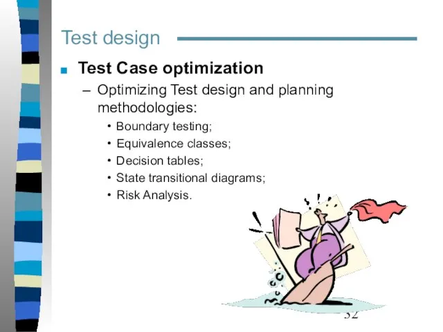 Test design Test Case optimization Optimizing Test design and planning methodologies: Boundary
