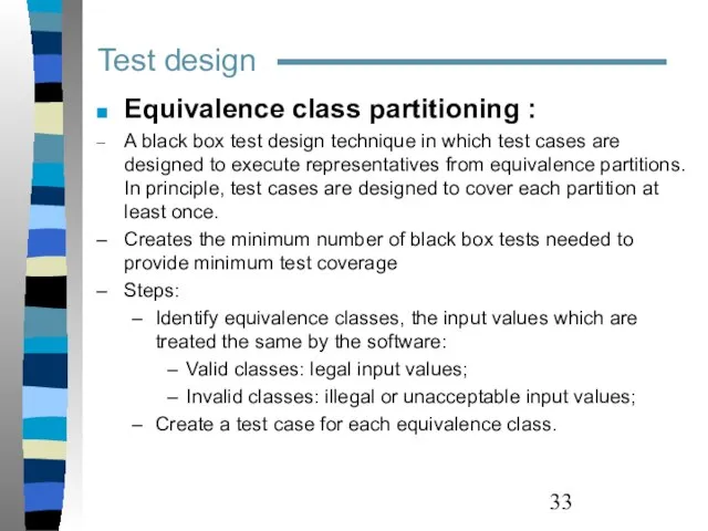 Test design Equivalence class partitioning : A black box test design technique