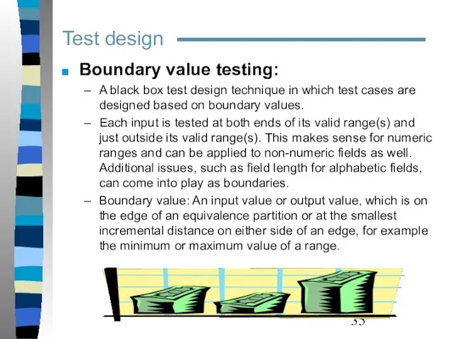 Test design Boundary value testing: A black box test design technique in