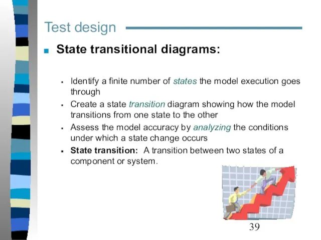 Test design State transitional diagrams: Identify a finite number of states the